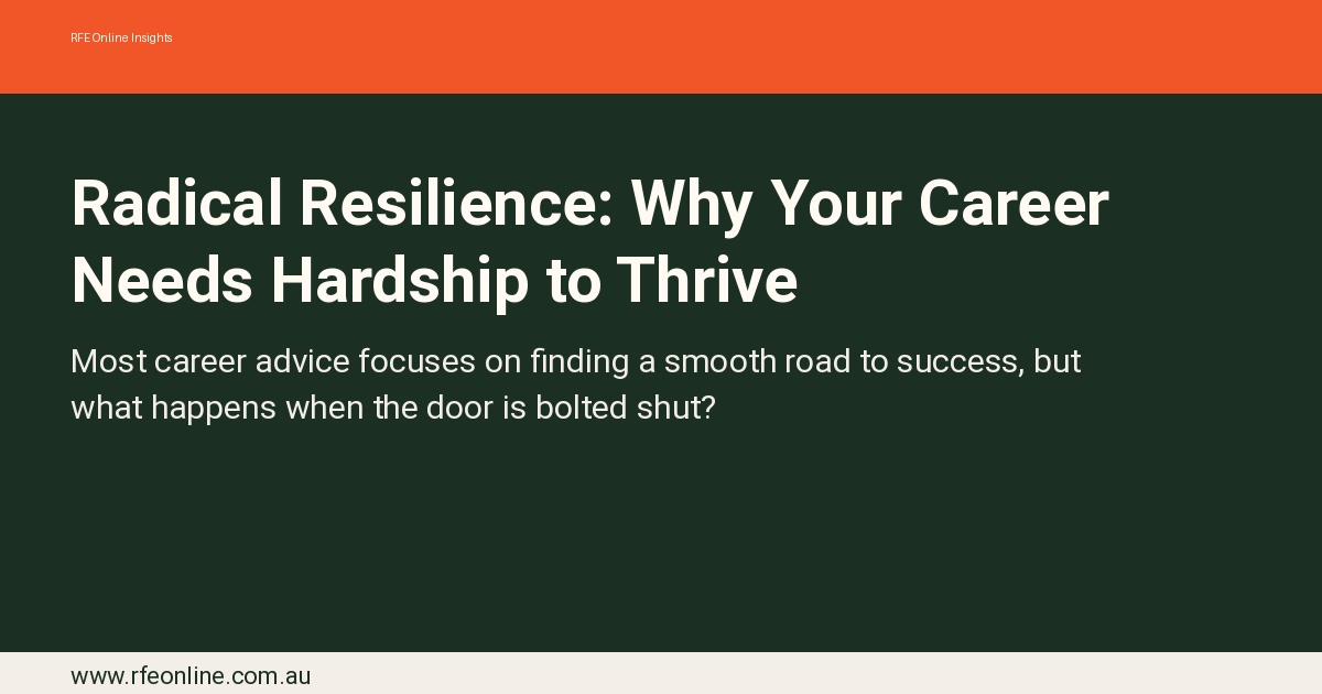Radical resilience career graphic — how professional setbacks, redundancy, and adversity forge antifragile adaptability that becomes your long-term competitive edge in volatile labour markets